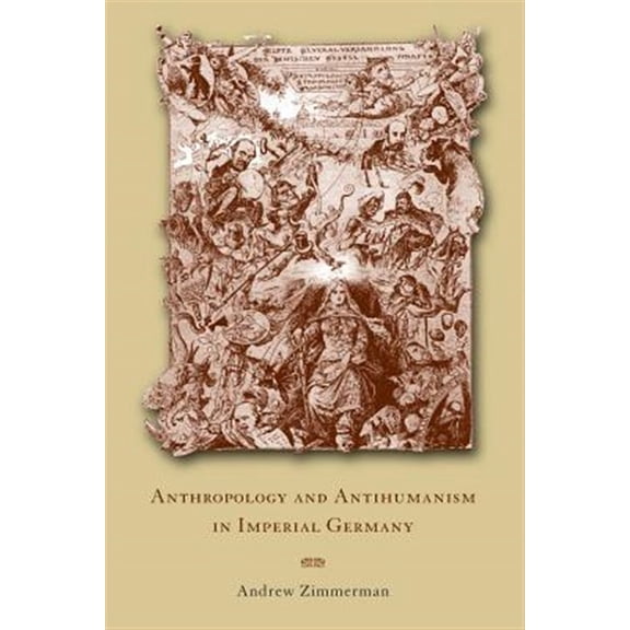 Pre-Owned Anthropology and Antihumanism in Imperial Germany (Paperback) 0226983420 9780226983424
