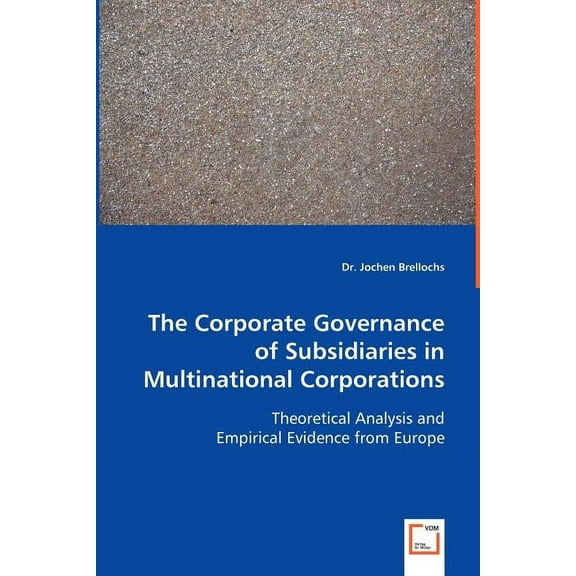 The Corporate Governance of Subsidiaries in Multinational Corporations (Paperback)