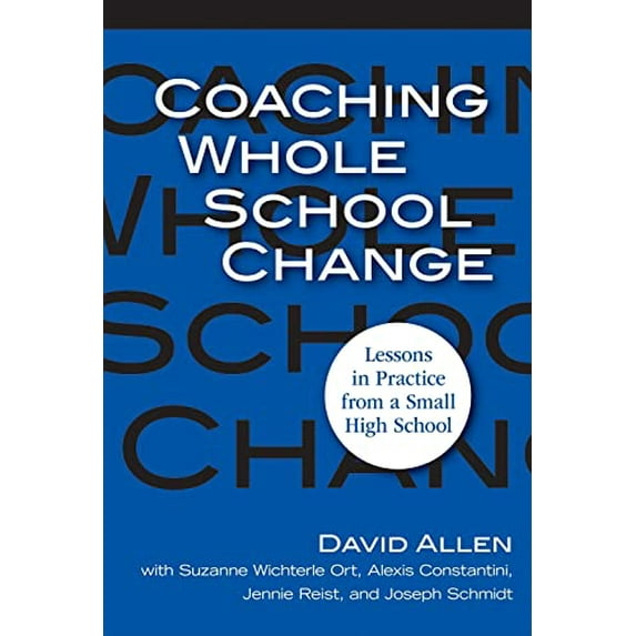 Pre-Owned Coaching Whole School Change: Lessons in Practice from a Small High School (Paperback) 0807749028 9780807749029