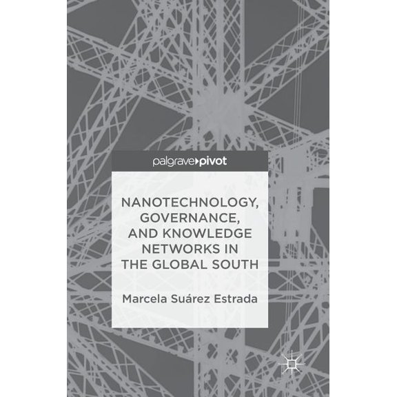 Nanotechnology, Governance, and Knowledge Networks in the Global South, (Hardcover)