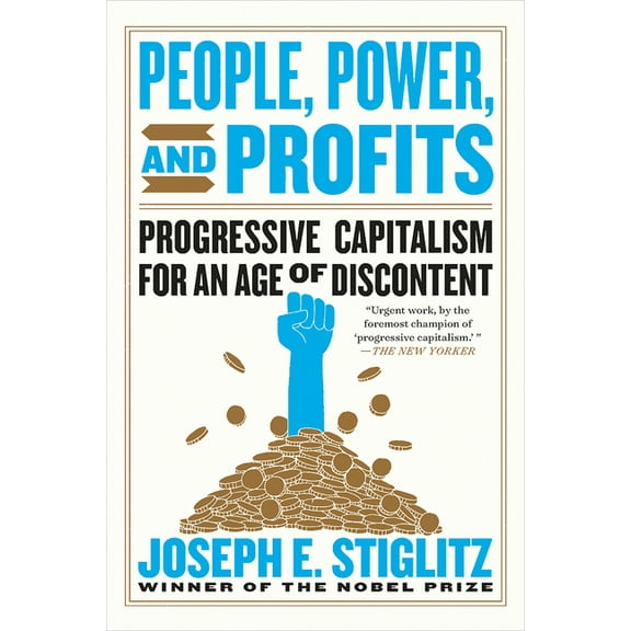 People, Power, and Profits: Progressive Capitalism for an Age of Discontent, (Paperback)