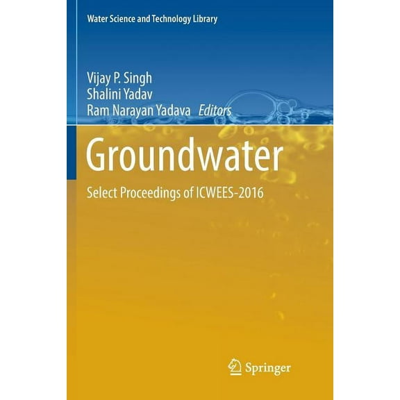 Water Science and Technology Library Groundwater: Select Proceedings of Icwees-2016, Book 76, (Paperback)