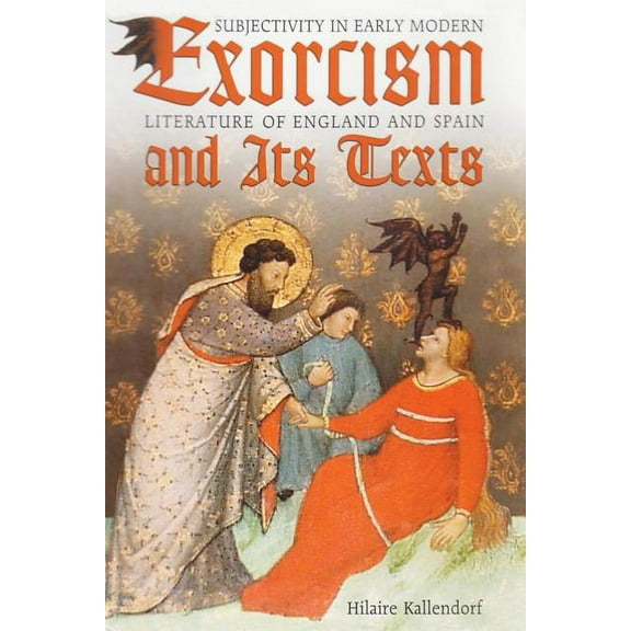 Heritage Exorcism and Its Texts: Subjectivity in Early Modern Literature of England and Spain, (Paperback)