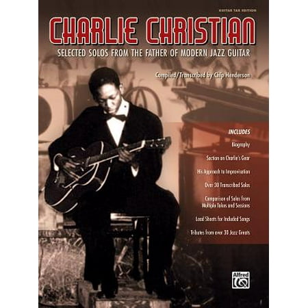 Charlie Christian : Selected Solos from the Father of Modern Jazz Guitar (Guitar (Best Modern Guitar Solos)