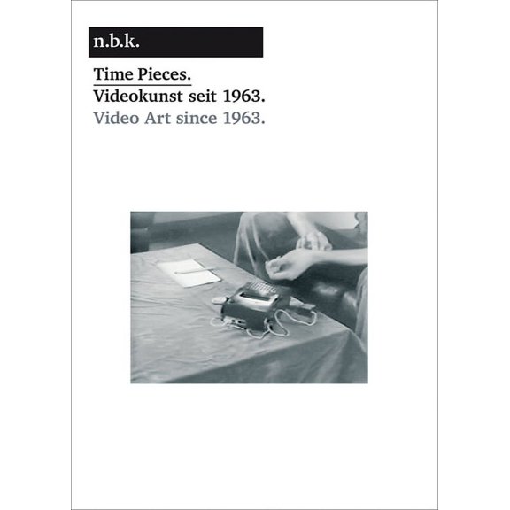 Time Pieces.: Videokunst Seit 1963./Video Art Since 1963.: N.B.K. Berlin, Band 4, (Paperback)