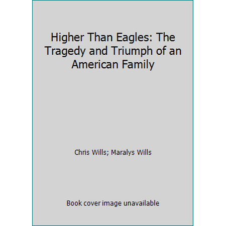 Higher Than Eagles: The Tragedy and Triumph of an American Family, Used [Hardcover]