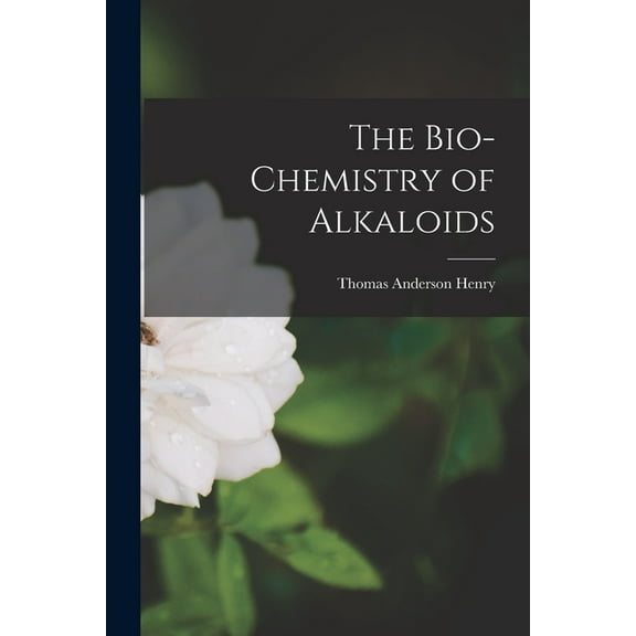 The Bio-chemistry of Alkaloids, (Paperback)