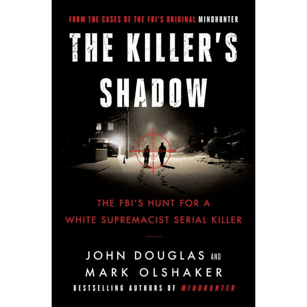 Files Of The Fbi S Original Mindhunter The Killer S Shadow Paperback Walmart Com Walmart Com