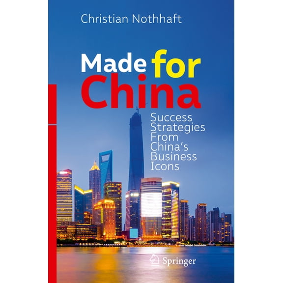 Made for China: Success Strategies from China's Business Icons, (Paperback)