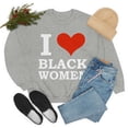 thumbnail image 3 of I Love Black Women Unisex Sweatshirt S-3XL Black is Beautiful Black Pride, 3 of 4