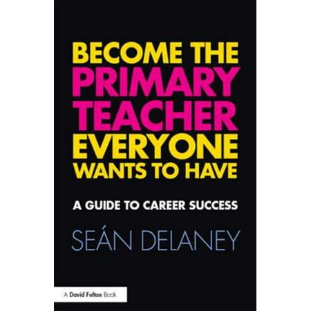Become the Primary Teacher Everyone Wants to Have - (Best Way To Become A Primary School Teacher)