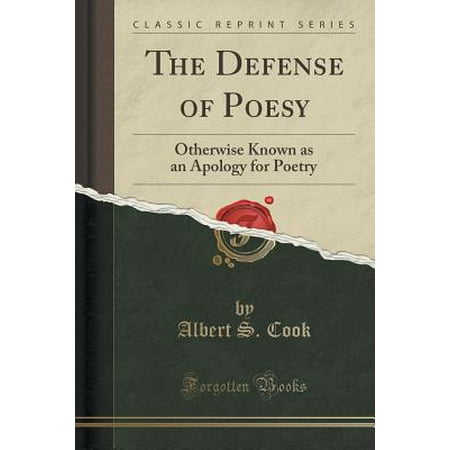 The Defense Of Poesy Otherwise Known As An Apology For Poetry Classic Reprint - 
