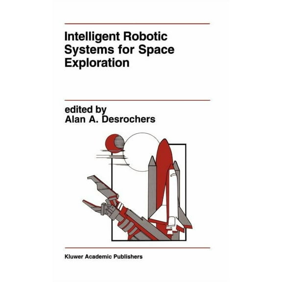 The Springer International Engineering a Intelligent Robotic Systems for Space Exploration, Book 168, (Hardcover)