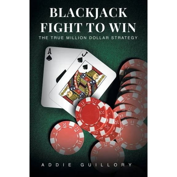 Blackjack Fight to Win: The True Million-Dollar Strategy (Paperback)