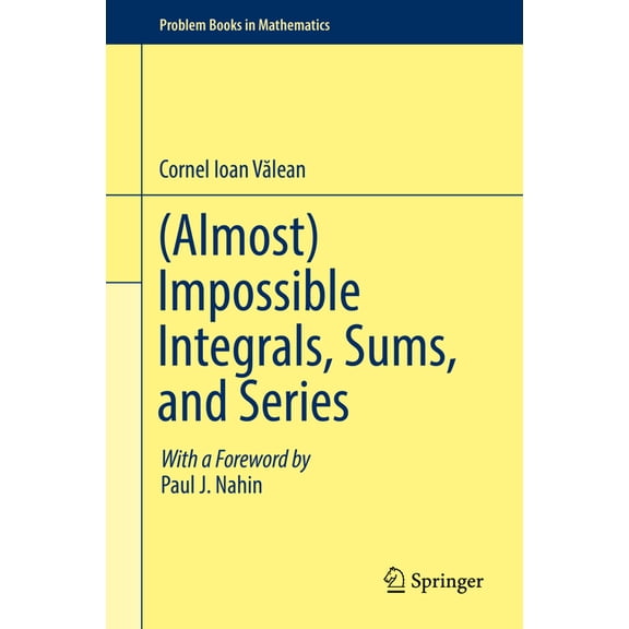 Problem Books in Mathematics (Almost) Impossible Integrals, Sums, and Series, (Hardcover)