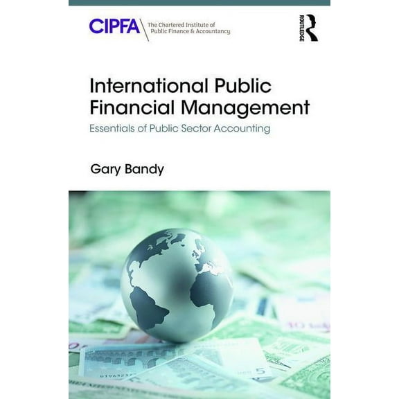 International Public Financial Management: Essentials of Public Sector Accounting, (Paperback)
