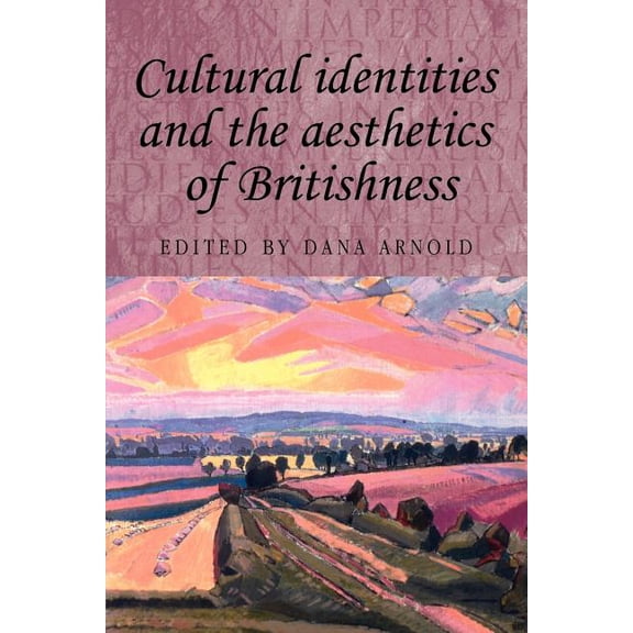 Studies in Imperialism Cultural Identities and the Aesthetics of Britishness, Book 51, (Paperback)