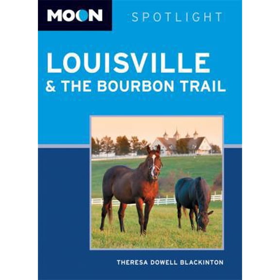 Pre-Owned Moon Spotlight Louisville & the Bourbon Trail (Paperback) 1612388949 9781612388946