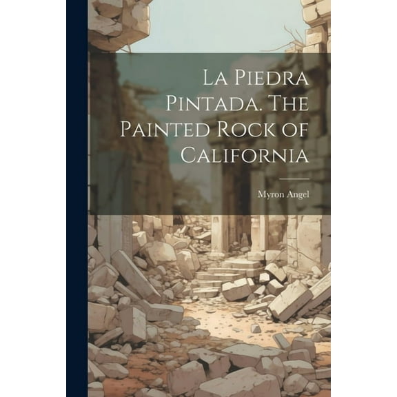 La Piedra Pintada. The Painted Rock of California (Paperback)