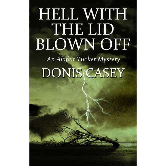 Alafair Tucker Mysteries: Hell with the Lid Blown Off (Paperback)