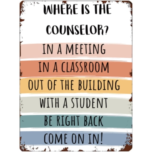 8 x 12 in Metal Tin Sign - School Counselor Door Sign Where Is The Counselor Counseling Office Decor Poster Metal Tin Sign school classroom decorations 8x12 In