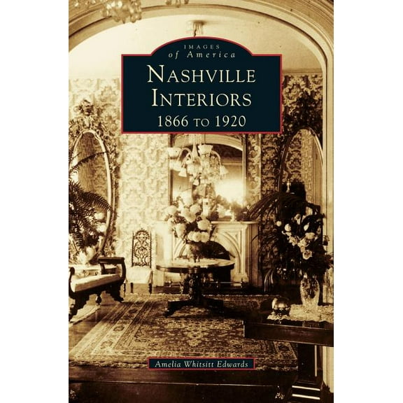 Nashville Interiors: 1866 to 1920 (Hardcover)