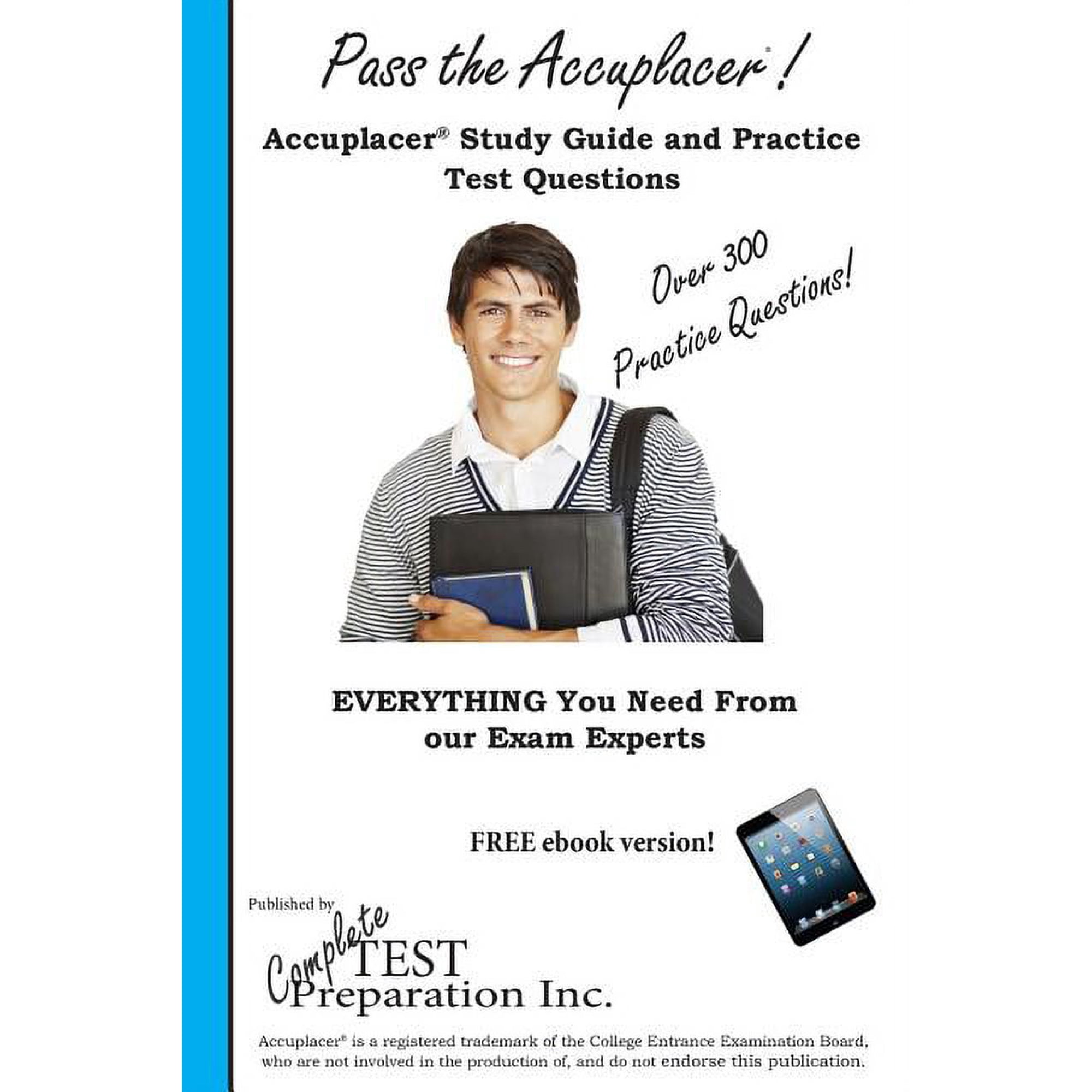 Pass the Accuplacer!: Complete Accuplacer Study Guide and Practice Test Questions