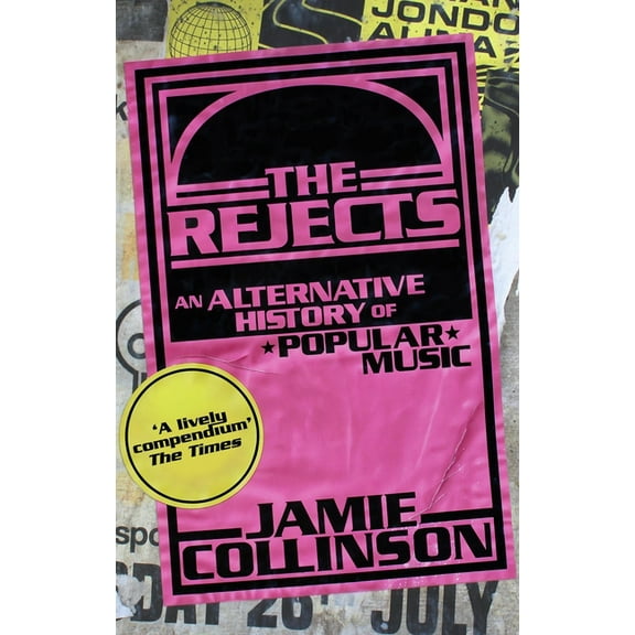 The Rejects: An Alternative History of Popular Music, (Paperback)