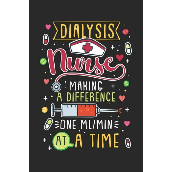Dialysis Nurse Making A Difference One ml/min At A Time: 120 Pages I 6x9 I Dot Grid (Paperback)