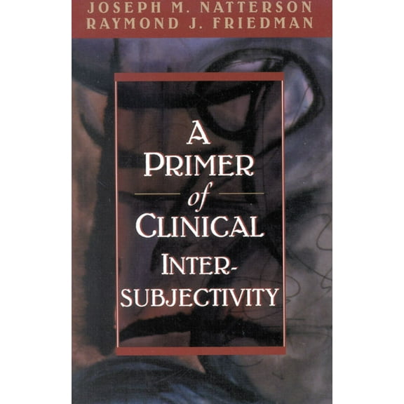 A Primer of Clinical Intersubjectivity, (Paperback)