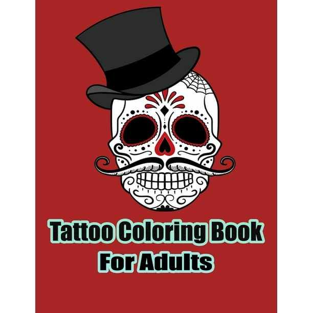 Download Tattoo Coloring Book For Adults Tattoo Designs For Men And Women And Relaxing Paperback Walmart Com Walmart Com
