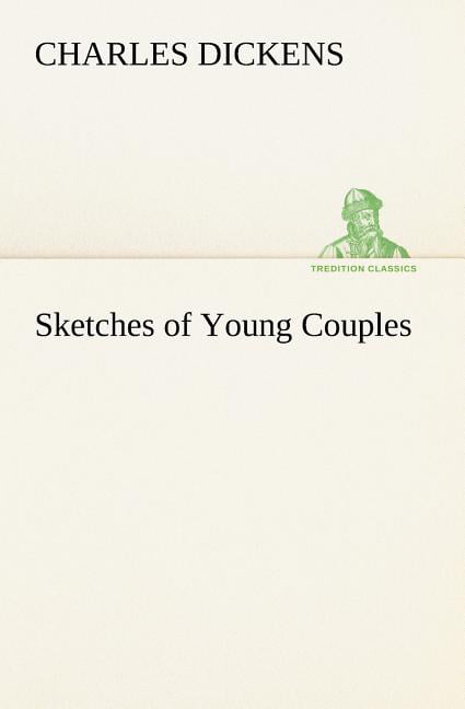 Sketches of Young Couples by Dickens, Charles: Near Fine Hardcover (1840)  1st Edition. | Discovery Bay Old Books ABAA, ILAB
