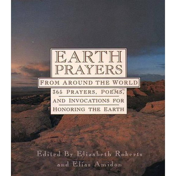 Pre-Owned Earth Prayers: 365 Prayers, Poems, and Invocations from Around the World (Paperback) 006250746X 9780062507464
