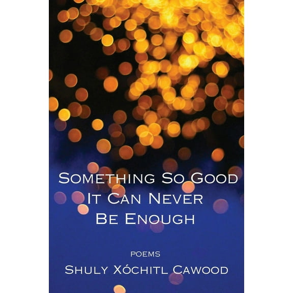 Something So Good It Can Never Be Enough (Paperback)