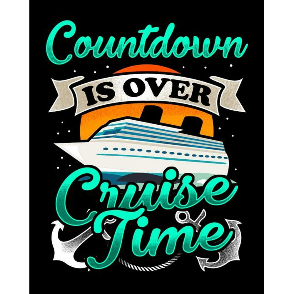 Countdown Is Over Cruise Time Cruising Vacation Planner and Travel