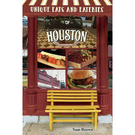 Unique Eats and Eateries: Unique Eats and Eateries of Houston (Paperback)