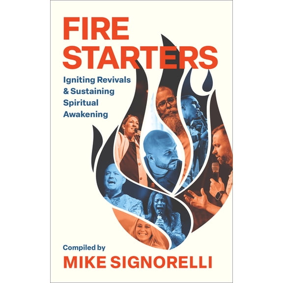 Fire Starters: Igniting Revivals and Sustaining Spiritual Awakening, (Paperback)