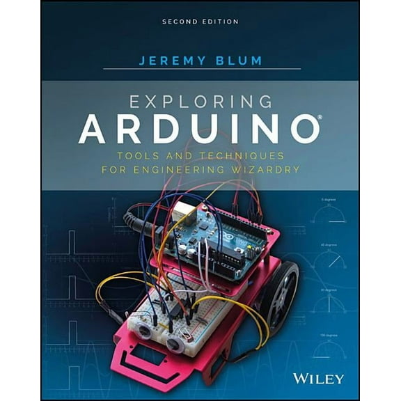 Exploring Arduino: Tools and Techniques for Engineering Wizardry, (Paperback)