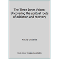 thumbnail image 1 of Pre-Owned The Three Inner Voices: Uncovering the spritual roots of addiction and recovery (Paperback) 1885909209 9781885909206, 1 of 1
