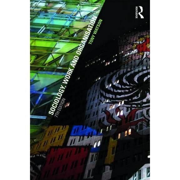 Sociology, Work and Organisation: Seventh Edition, (Paperback)
