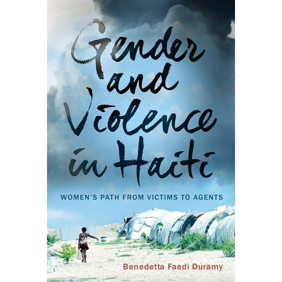Gender and Violence in Haiti: Women's Path from Victims to Agents, (Paperback)