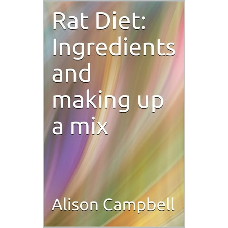 Rat Diet: Ingredients And Making Up A Mix - eBook