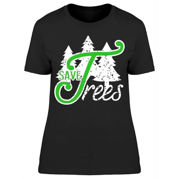 Save Tree T-Shirt Women -Image by Shutterstock, Female Large