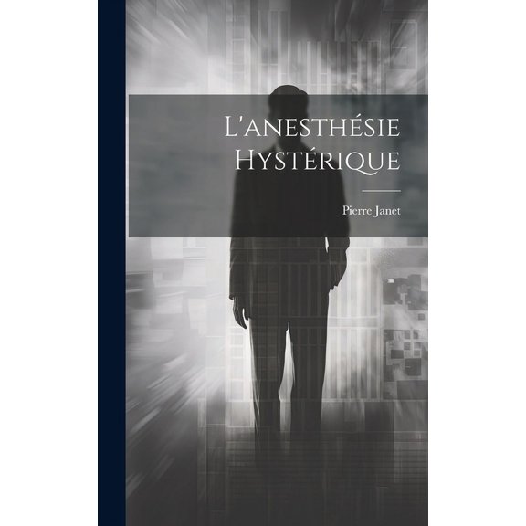 L'anesthésie Hystérique (Hardcover)