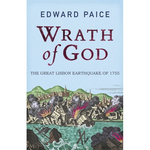Wrath of God : The Great Lisbon Earthquake of 1755 (Paperback)