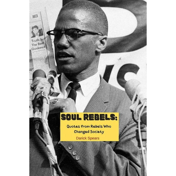 Soul Rebels : Quotes from Rebels Who Changed Society (Paperback)