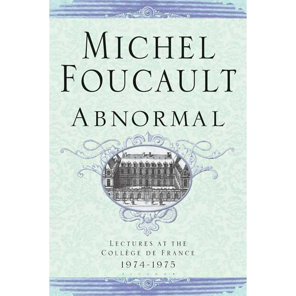 Michel Foucault Lectures at the Collège Abnormal: Lectures at the College de France 1974-1975, Book 4, (Paperback)