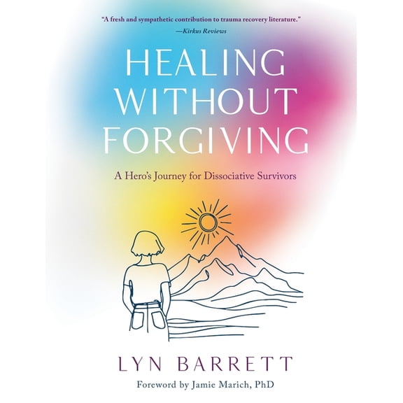 Healing Without Forgiving: A Hero's Journey for Dissociative Survivors, (Paperback)
