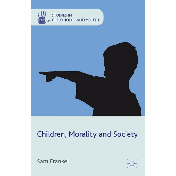 Studies in Childhood and Youth Children, Morality and Society, (Paperback)