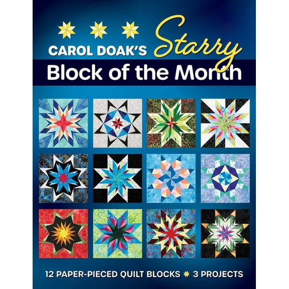 Carol Doak's Starry Block of the Month: 12 Paper-Pieced Quilt Blocks, 3 Projects, (Paperback)
